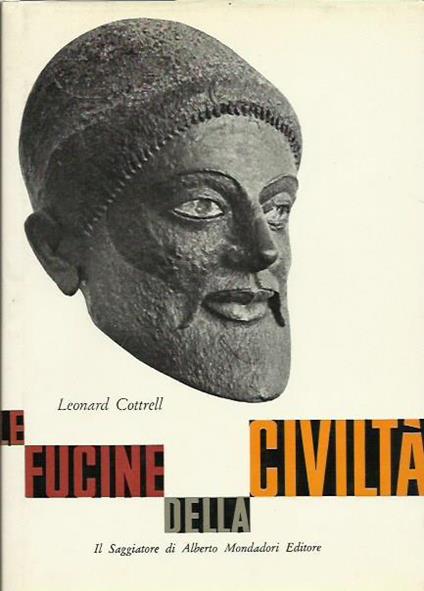 Le fucine della civiltà - Leonard Cottrell - copertina