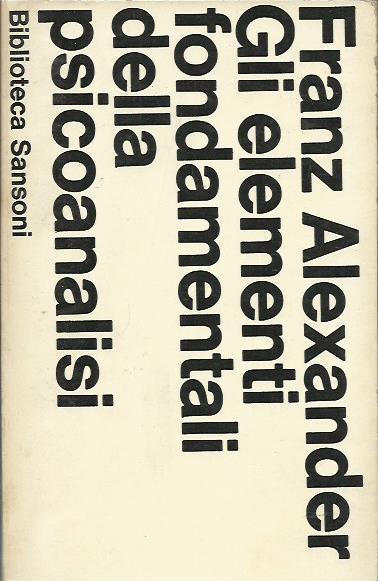 Gli Elementi Fondamentali Della Psicoanalisi - Franz Alexander - copertina