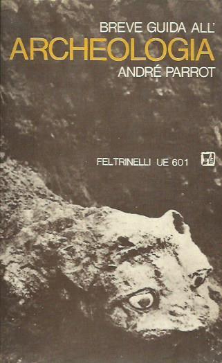 Breve guida all'archeologia - Andé Parrot - copertina