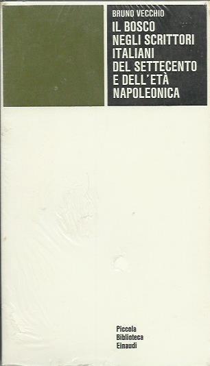Il bosco negli scrittori italiani del Settecento e dell'età napoleonica - Bruno Vecchio - copertina