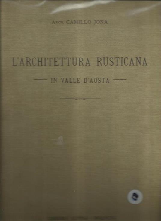 L' Architettura rusticana in Valle d'Aosta - Camillo Jona - copertina