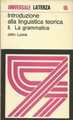 Introduzione alla linguistica Teorica II La Grammatica