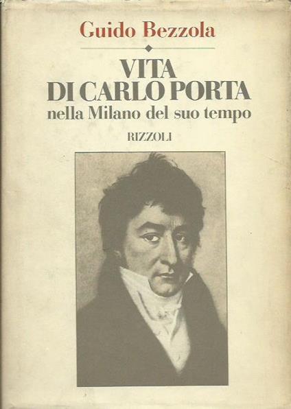 Vita di Carlo Porta nella Milano del suo tempo - Guido Bezzola - copertina