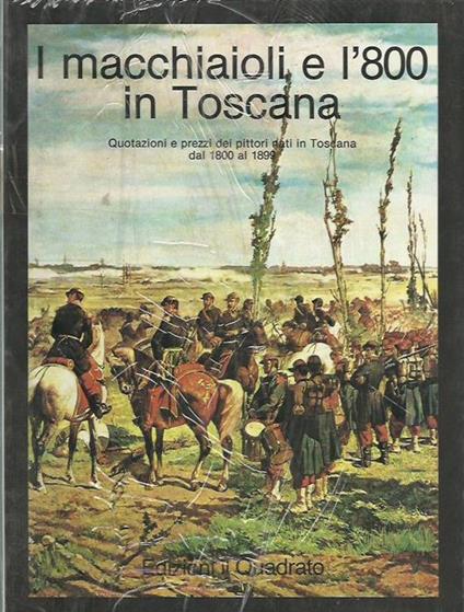 Macchiaioli e l'800 in Toscana Quotazioni e Prezzi dei Pittori Nati in Toscana dal 1800 al 1899 - Tommaso Paloscia - copertina