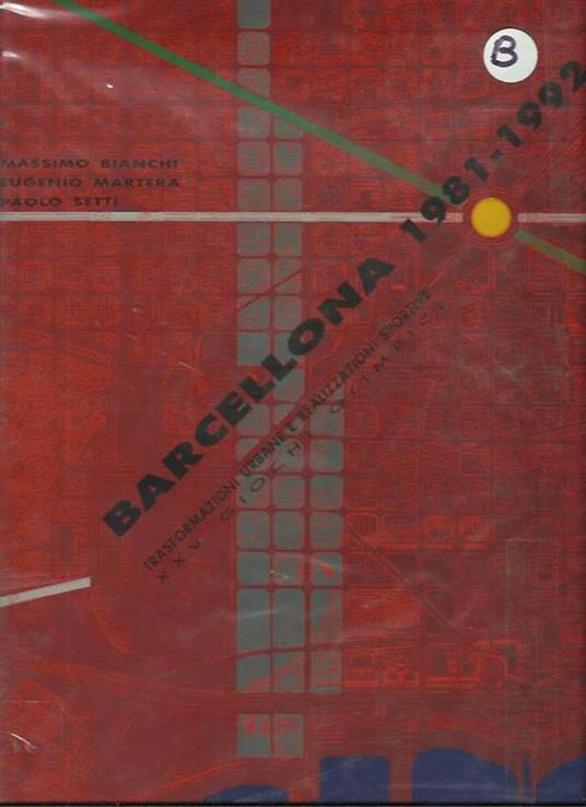 Barcellona 1981-1992 Trasformazioni Urbane e Realizzazioni Sportive - Massimo L. Bianchi - copertina