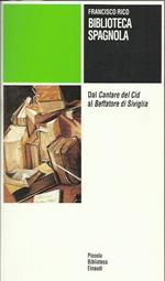 Biblioteca spagnola. Dal Cantare del Cid al Beffatore di Siviglia