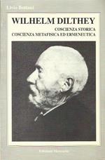 Wilhelm Dilthey. Coscienza storica, coscienza metafisica ed ermeneutica