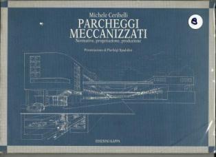 Parcheggi meccanizzati. Normative, progettazione, produzione - Michele Ceribelli - copertina