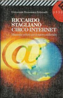 Circo Internet. Manuale critico per il nuovo millennio - Riccardo Staglianò - copertina