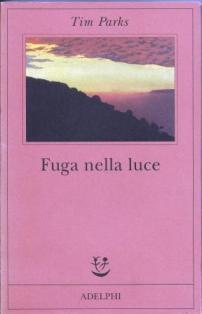 Fuga nella luce - Tim Parks - copertina