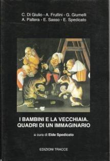 I bambini e la vecchiaia. Quadri di un immaginario - Eide Spedicato Iengo,Camillo Di Giulio,Guglielmo Giumelli - copertina
