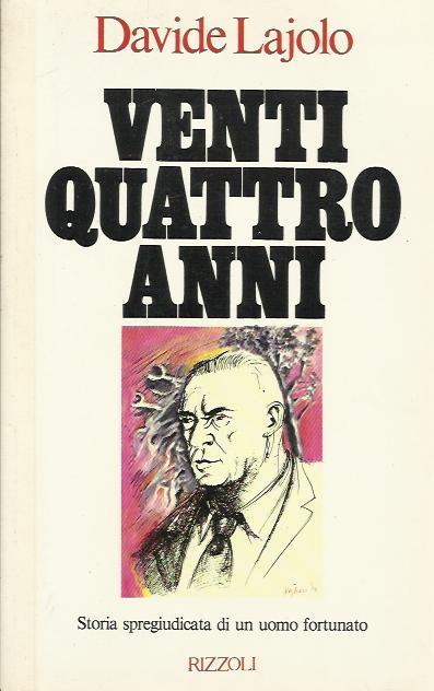 Ventiquattro anni. Storia spregiudicata di un uomo fortunato - Davide Lajolo - copertina