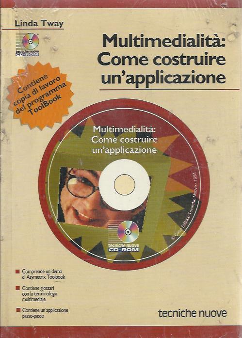 Multimedialità: come costruire un'applicazione. Con CD-ROM - Linda Tway - copertina