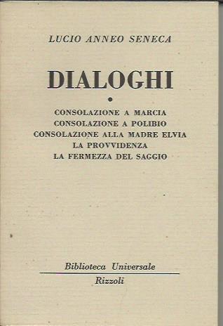 Dialoghi vol.1 - Consolazione a Marcia, consolazione a Polibio, Consolazione alla madre Elvia, La provvidenza, La fermezza del saggio. - Lucio Anneo Seneca - copertina