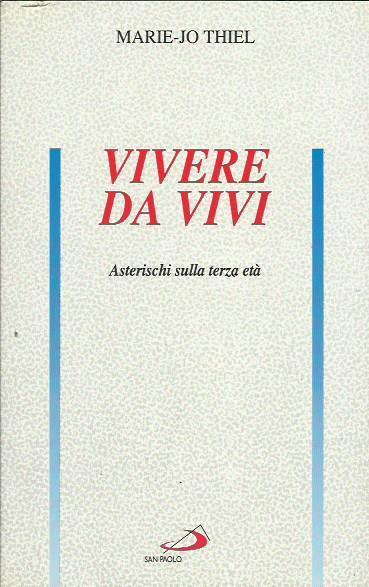 Vivere da vivi. Asterischi sulla terza età - Marie-Jo Thiel - copertina