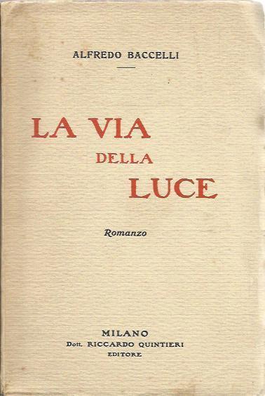 La via della luce. Con dedica - Alfredo Baccelli - copertina