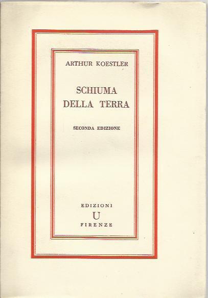 Schiuma Della Terra - Arthur Koestler - copertina