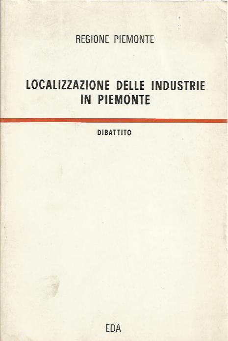 Localizzazione Delle Industrie In Piemonte. Dibattito - copertina