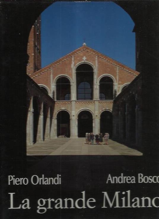 La grande Milano. Ediz. italiana e inglese - Piero Orlandi,Andrea Bosco - copertina
