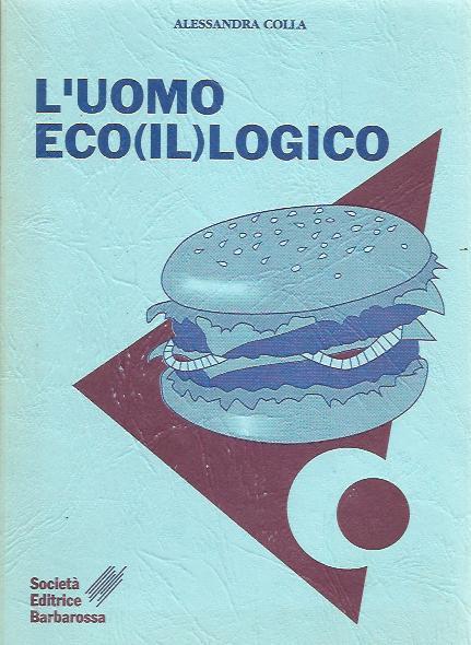 L' uomo eco(il)logico - Alessandra Colla - copertina