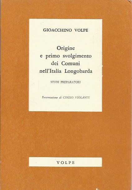 ORIGINE E PRIMO SVOLGIMENTO DEI COMUNI NELL'ITALIA LONGOBARDA - Gioacchino Volpe - copertina