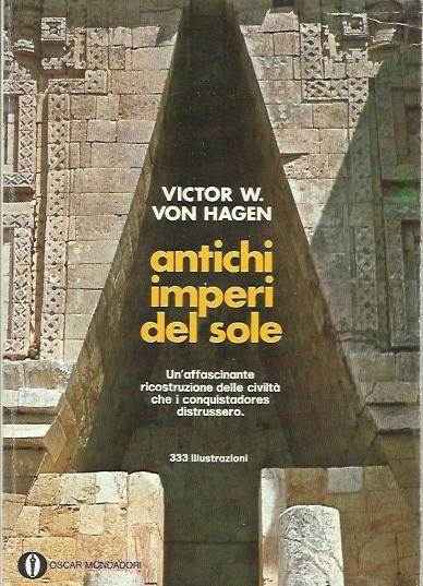 Antichi imperi del sole - Victor W. Von Hagen - copertina