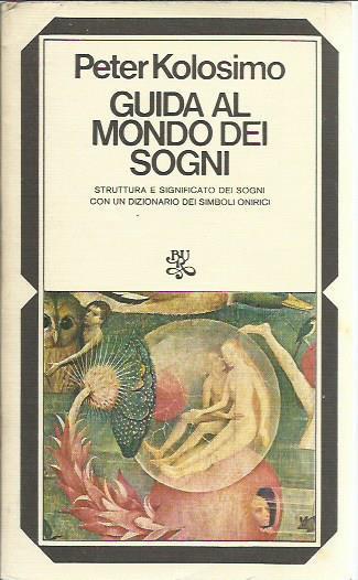Guida al mondo dei sogni. Nuova edizione curata da Caterina Serafin - Peter Kolosimo - copertina