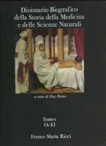 Dizionario Biografico della Storia della Medicina e delle Scienze Naturali - Tomo I (A-E)