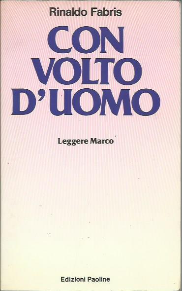 Con volto d'uomo. Leggere Marco - Rinaldo Fabris - copertina