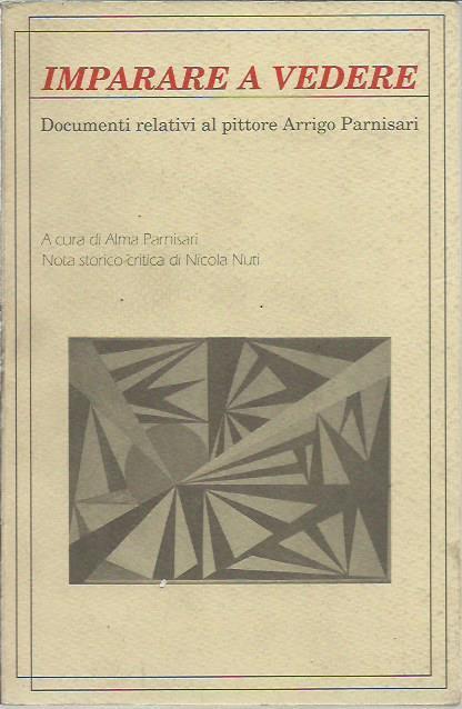 Imparare a vedere. Documenti relativi al pittore Arrigo Parnisari - copertina