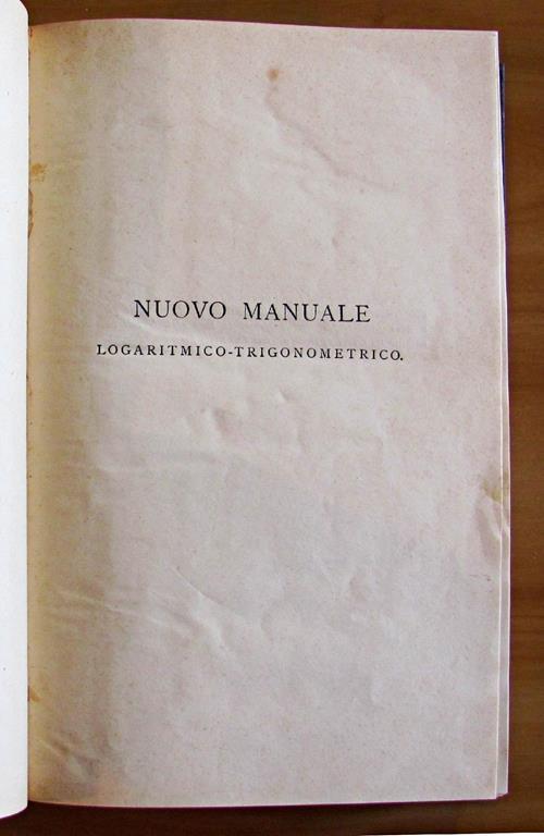 Nuovo Manuale Logaritmico-Trigonometrico Con 7 Decimali - 5