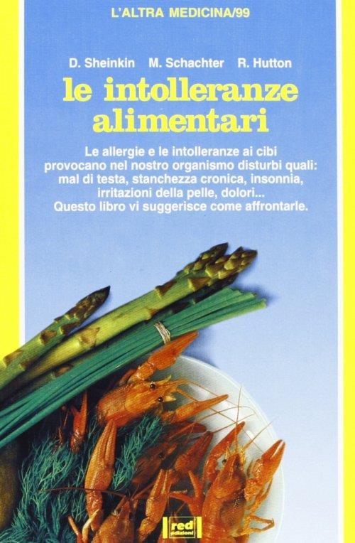 Le intolleranze alimentari - David Sheinkin,Michael Schachter,Richard Hutton - copertina