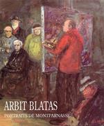 Arbit Blatas. Portraits de Montparnasse