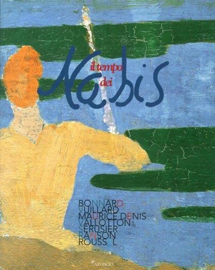 Il Tempo dei Nabis. Bonnard, Vuillard, Maurice Denis, Vallotton, Sérusier, Ranson, Roussel - copertina