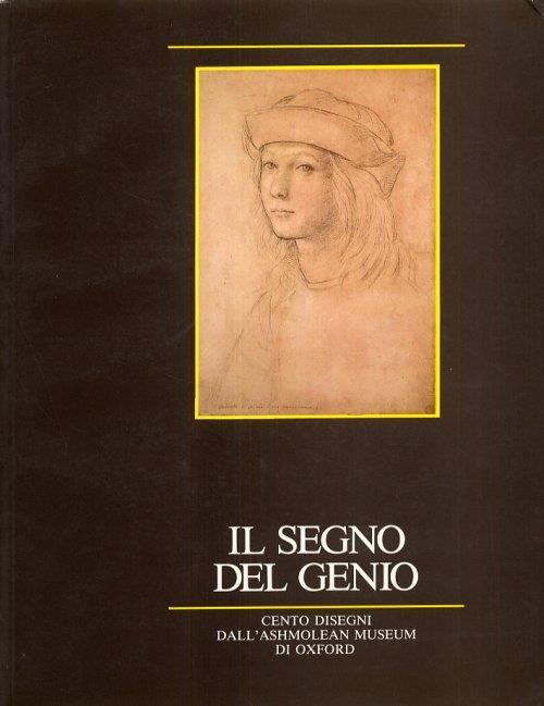 Il segno del genio. Cento disegni di grandi maestri del passato dall'Ashmolean Museum di Oxford. Catalogo della mostra - copertina