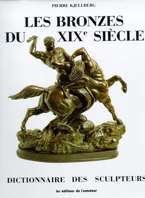 Les Bronzes du XIX siècle. Dictionnaire des sculpteurs - Pierre Kjellberg - copertina