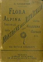 Flora alpina tascabile: per i touristi nelle montagne dell’Alta Italia della Svizzera della Savoja del Delfinato dei Pirenei del Giura dei Vosgi ecc