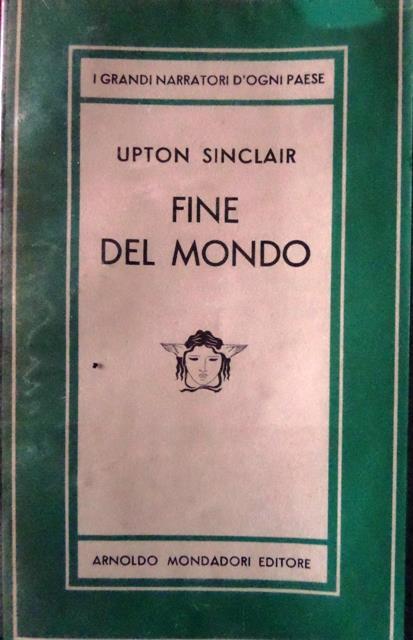 Fine del mondo: Romanzo. Unica traduzione autorizzata dall’inglese di Luigi Berti. Medusa 247 - Upton Sinclair - copertina