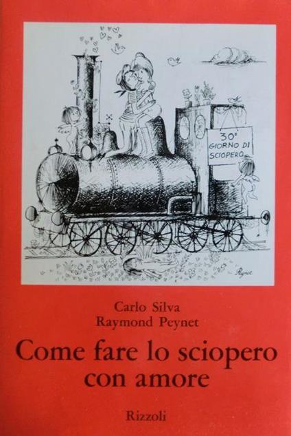 Come fare lo sciopero con amore - Carlo Silva,Raymond Peynet - copertina