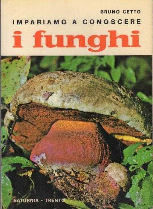 Impariamo a conoscere i funghi - Bruno Cetto - copertina