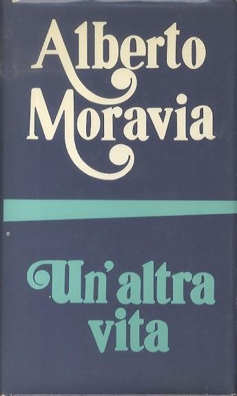 Un'Altra Vita - Alberto Moravia - copertina
