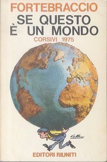Se questo è un mondo: corsivi 1975. Pref. di Oreste del Buono. Disegni di Gal - Mario Melloni - copertina