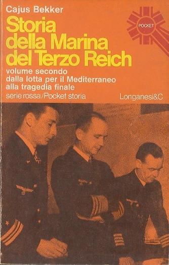 Storia della Marina del Terzo Reich: 1939 1945: venti anni di ricerche per rivelare la verità su ogni episodio: dalle grandi battaglie alle imprese individuali: volume secondo. Serie rossa: Pocket storia 619 - Cajus Bekker - copertina