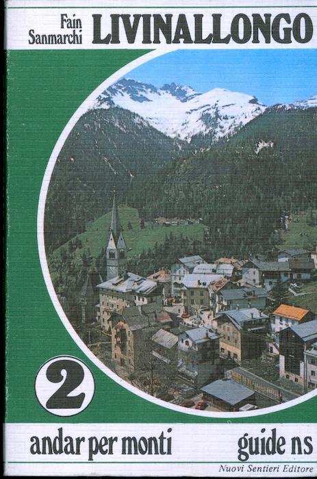 Livinallongo. Andar per monti 2 - Piero Fain,Toni Sanmarchi - copertina