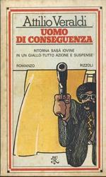 Uomo di conseguenza. Biblioteca universale Rizzoli 358