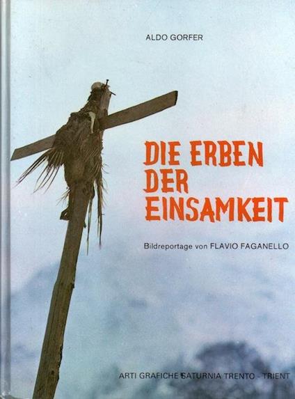 Die Erben der Einsamkeit: Reise zu den Bergbauernhöfen Südtirols - Aldo Gorfer - copertina