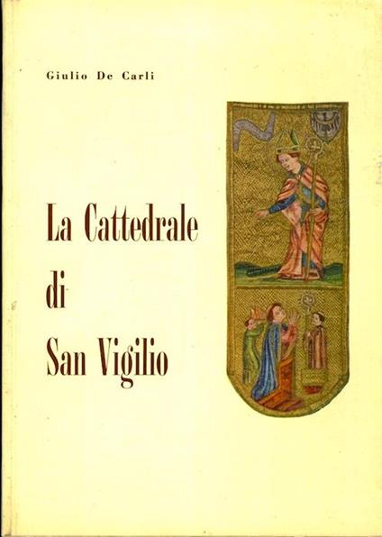 La cattedrale di San Vigilio: guida storico-artistica - Giulio De Carli - copertina