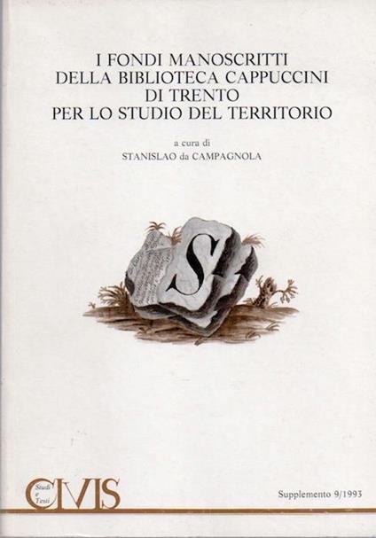 I fondi manoscritti della Biblioteca Cappuccini di Trento per lo studio del territorio: atti del convegno Un convento una città un territorio: Trento 15 maggio 1992 - copertina