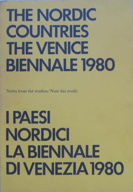 The nordic countries: the Venice Biennale 1980: notes from the studios = I paesi nordici: la biennale di Venezia 1980: note dai studii - Olle Granath - copertina