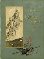 Die Besteigung des Cimone della Pala: ein Album fur Kletterer und Dolomiten-Freunde
